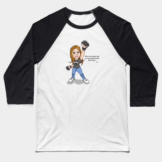 Gina Carano Dream Big Baseball T-Shirt by Drunk3po